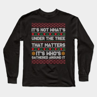 it's not what's under the christmas tree Long Sleeve T-Shirt